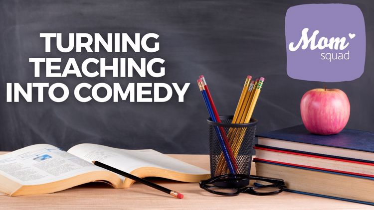 Turning teaching into comedy | Mom Squad