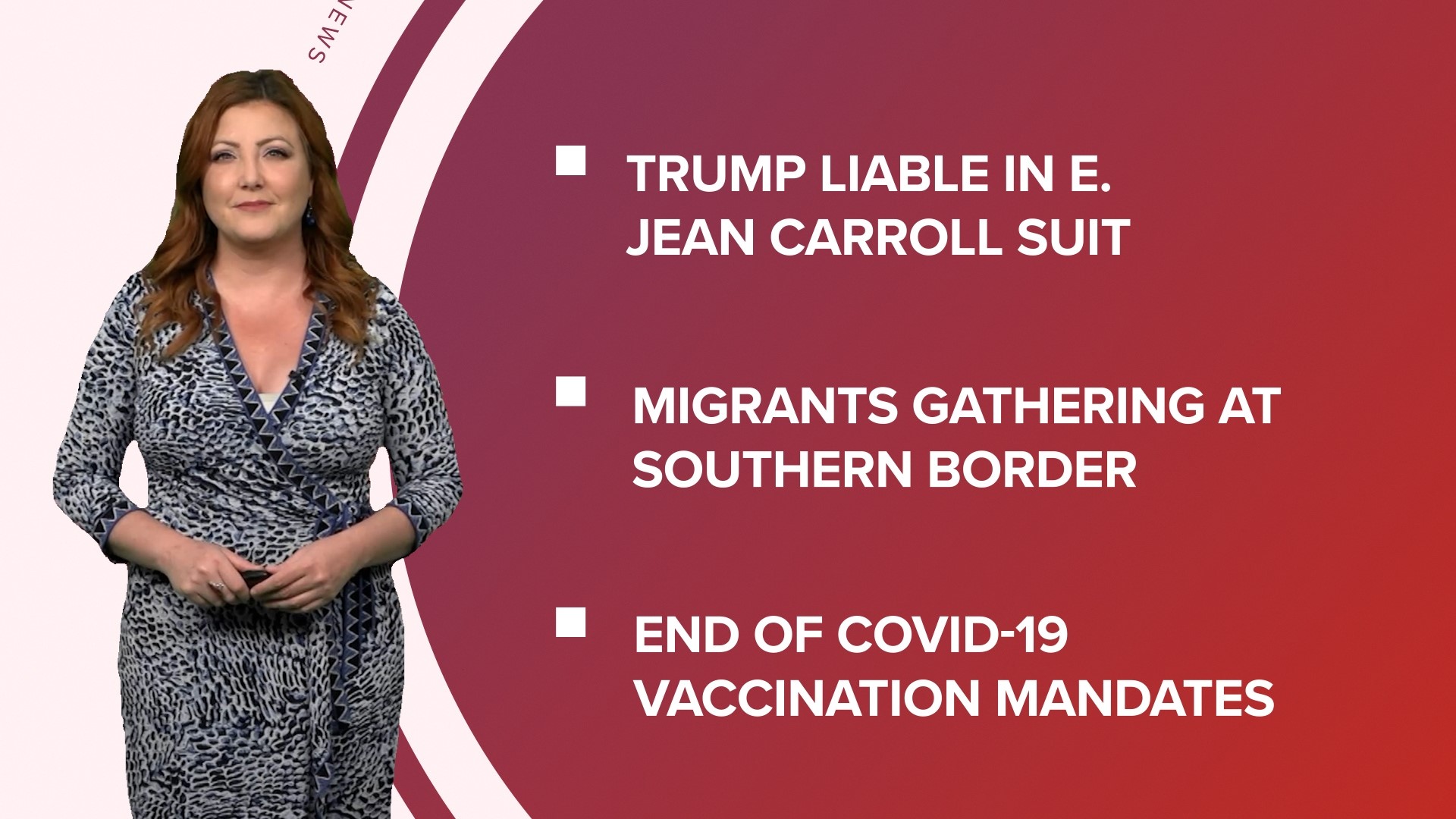 A look at what is happening in the news from a jury finding Trump liable for battery and defamation to preparing for the end of Title 42.