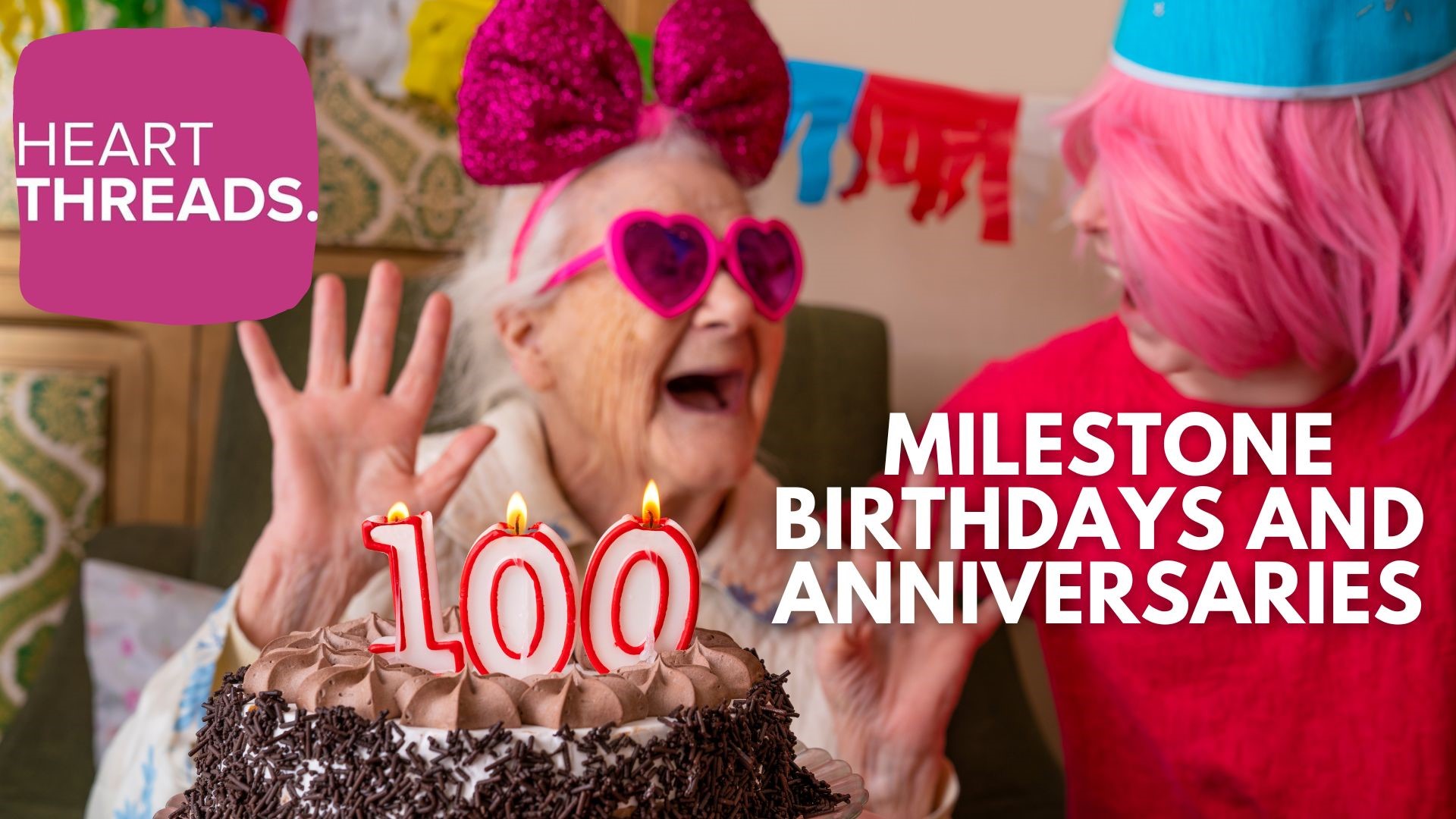 HeartThreads | Celebrating milestone birthdays and anniversaries