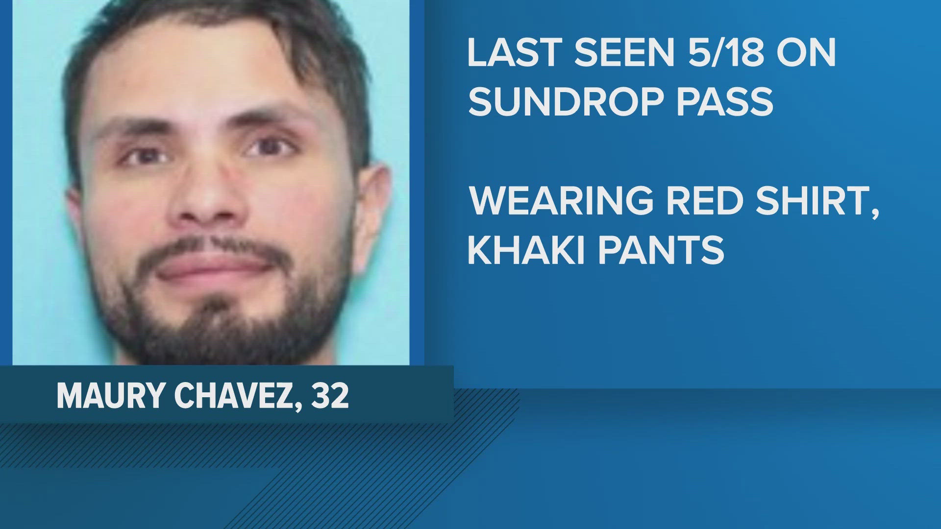 Maury Chavez was last seen on Saturday on the west side of town.