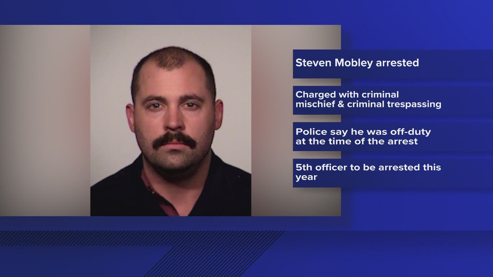 Police said officer Steven Mobley was arrested by Williamson County deputies for criminal mischief and criminal trespassing.