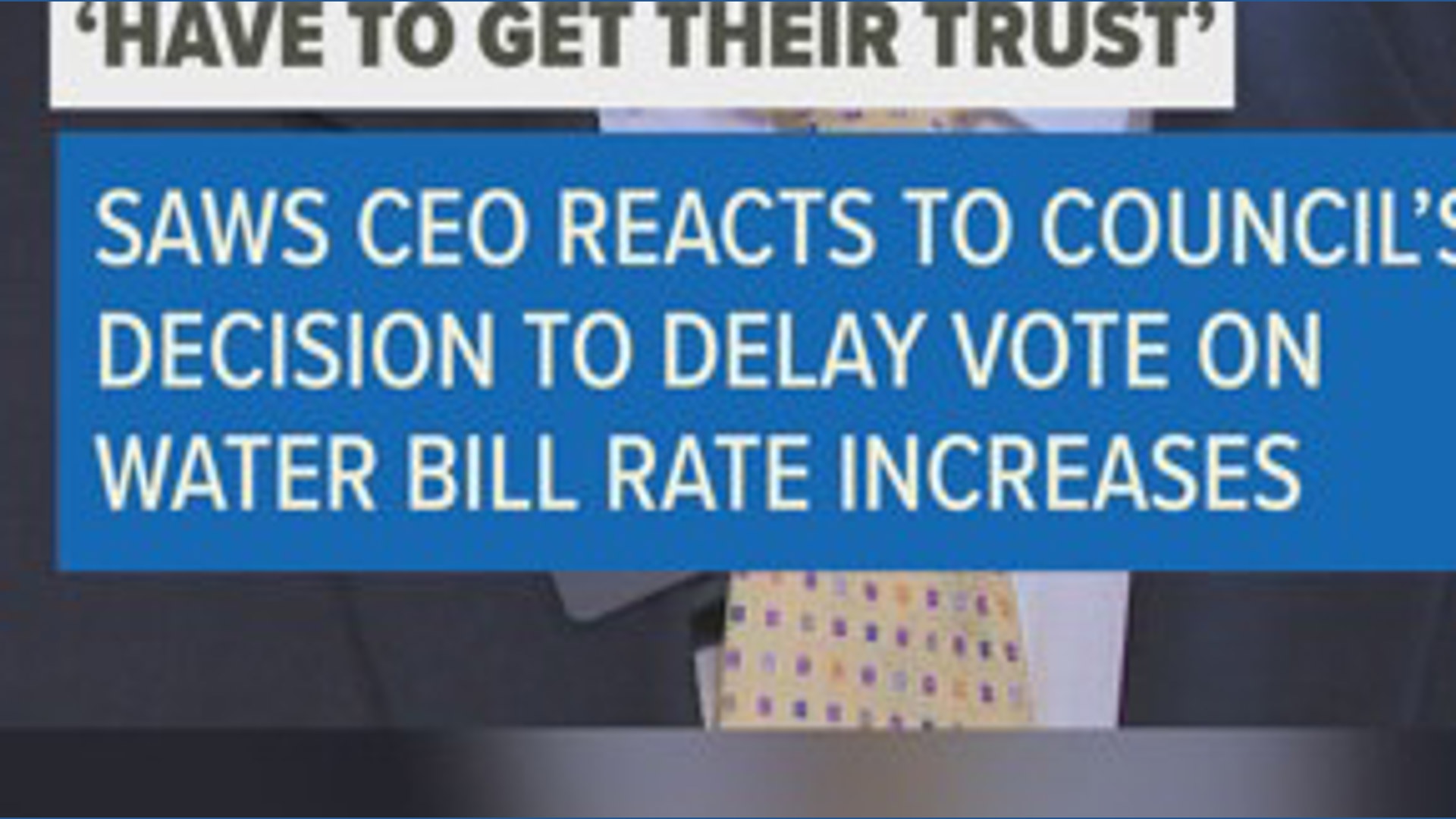 ‘Have to get their trust,’ SAWS CEO says after City Council delays vote ...