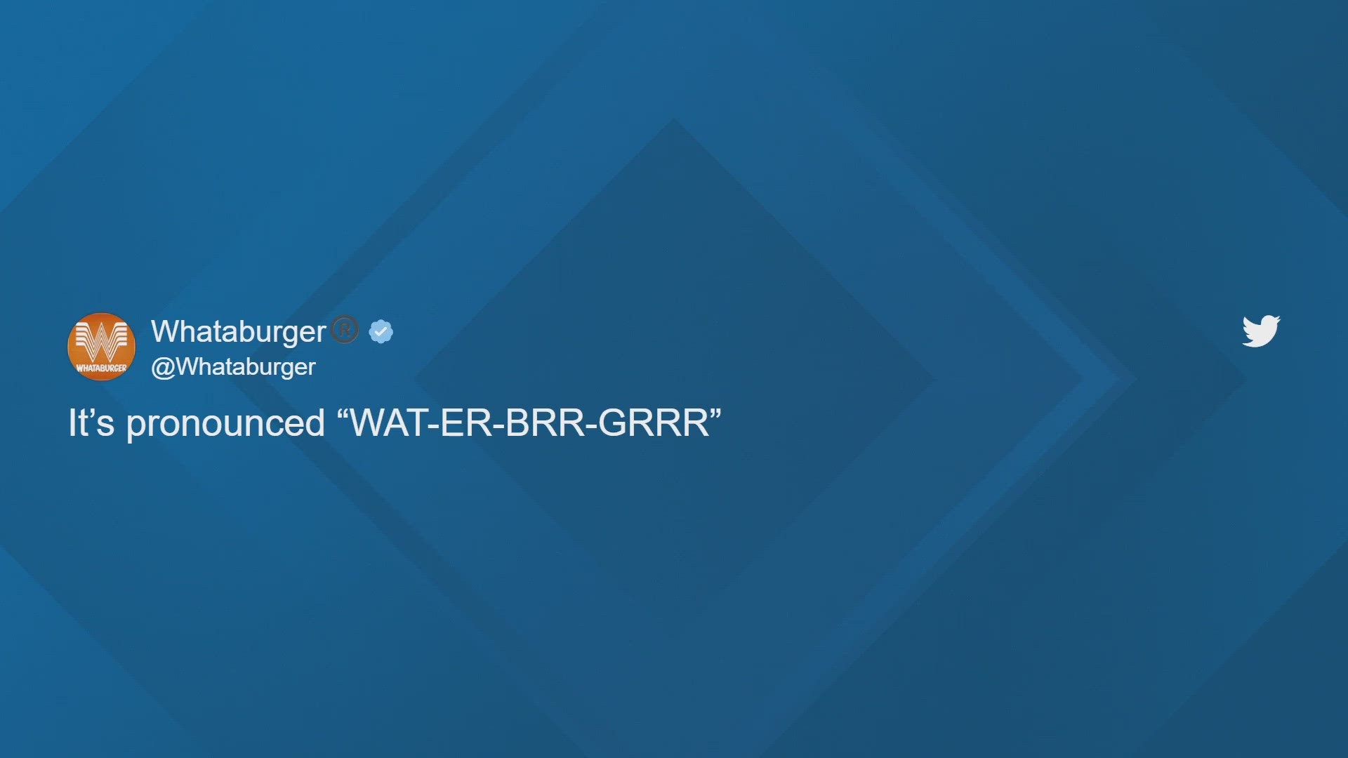 Whataburger tweeted Thursday "It’s pronounced 'WAT-ER-BRR-GRRR'", obviously aiming to set the record straight on the proper way to say its name.