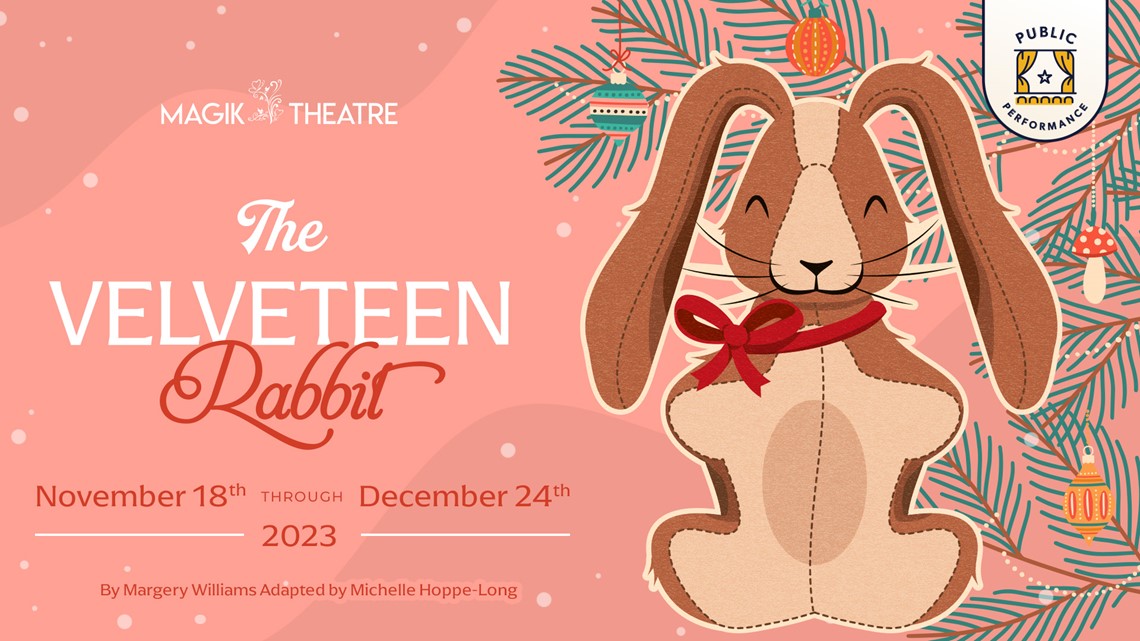 The Velveteen Rabbit Debuts At The Magik Theatre For The Holiday Season ...