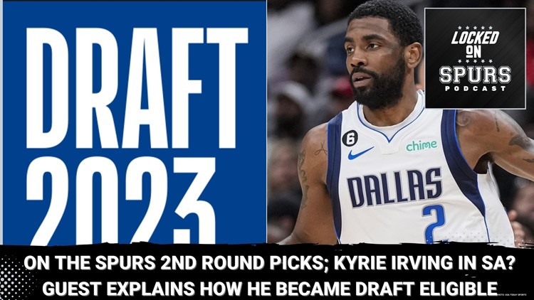 On the Spurs' second-round picks, Kyrie Irving in SA & guest talks how he's NBA Draft eligible | Locked On Spurs