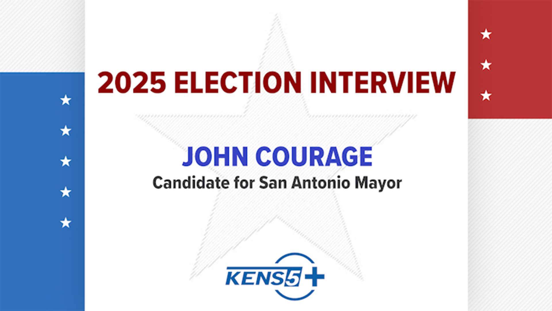 KENS 5's Rania Kaur interviews John Courage, a candidate for San Antonio Mayor in the 2025 election.