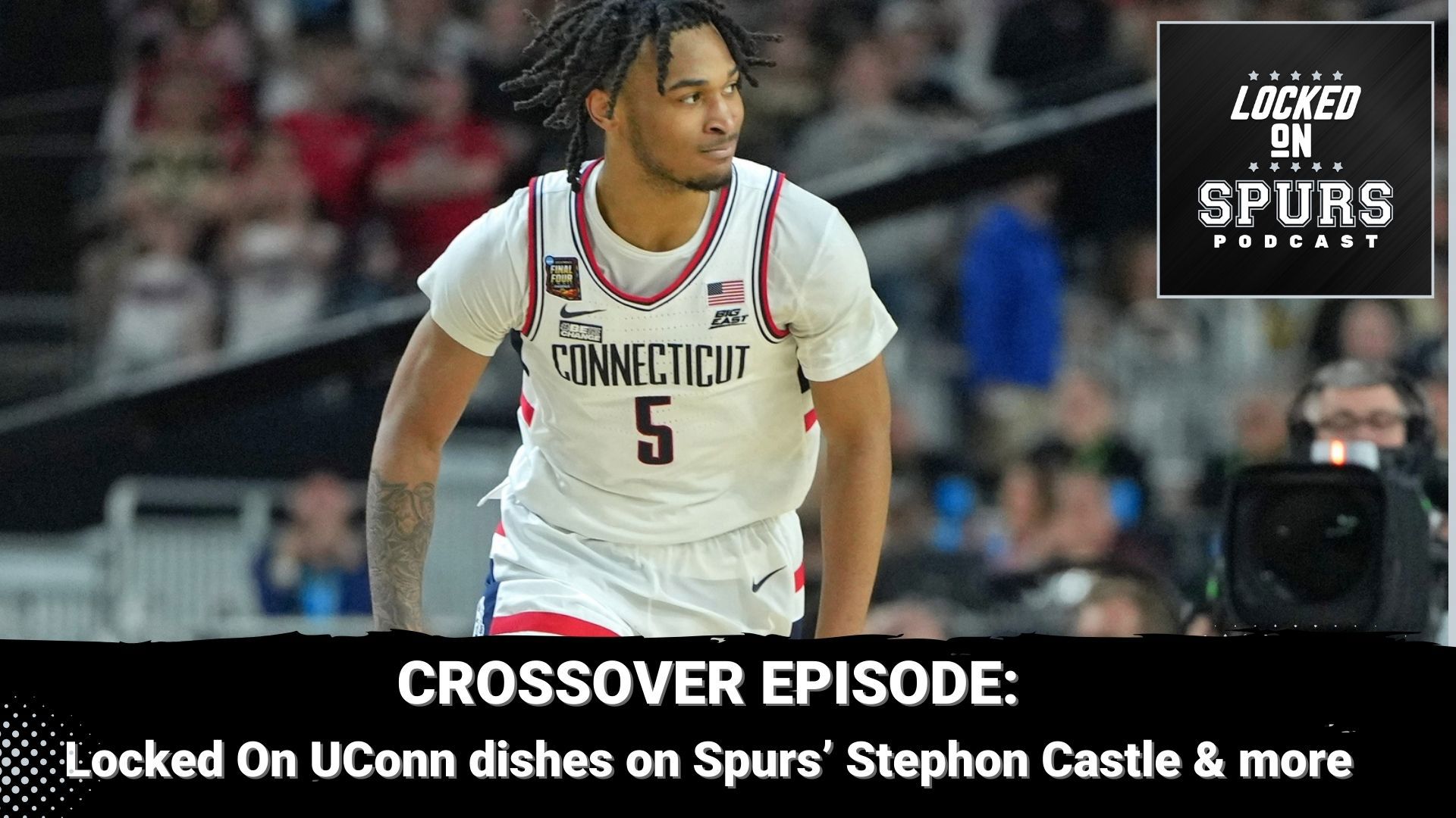 Locked On UConn joins Locked On Spurs to put rookie Stephon Castle in the spotlight.