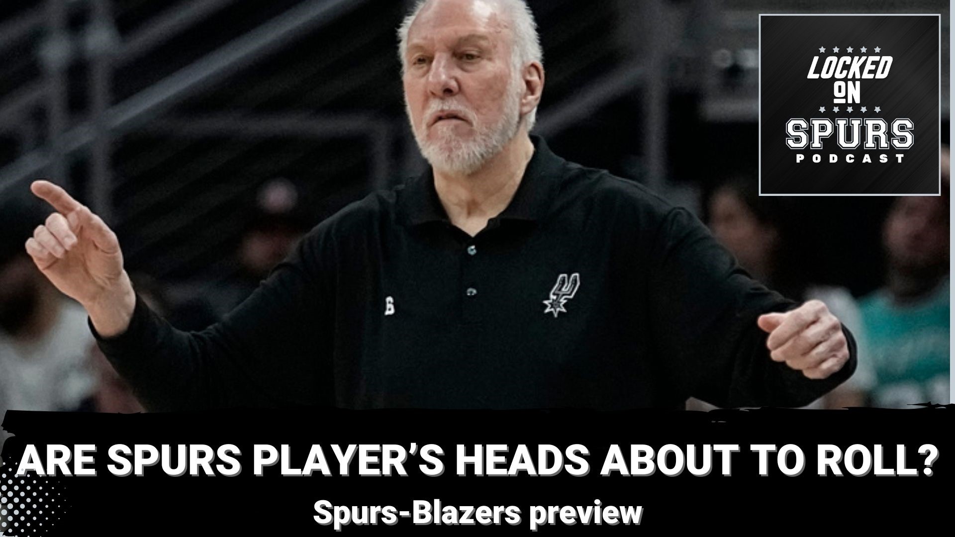 "Part of it is probably the need to demand from certain people time to have to be more consistent or I make changes," said Popovich.