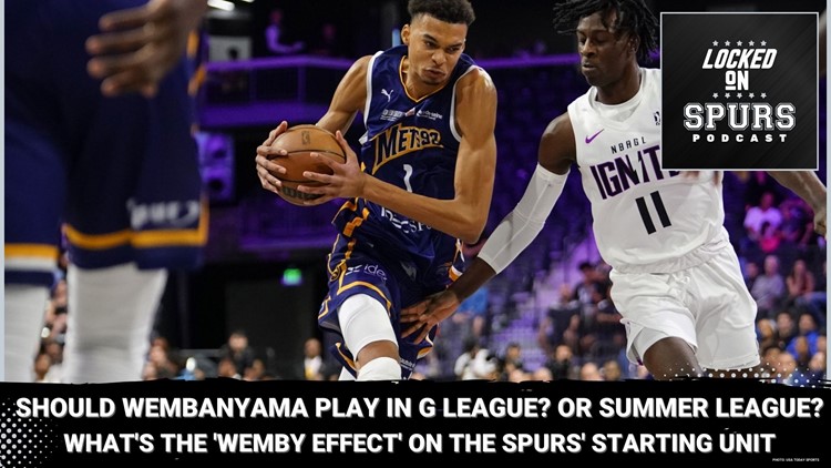 Should Wembanyama play in the G League? Summer League? The 'Wemby effect' on the starting unit | Locked On Spurs