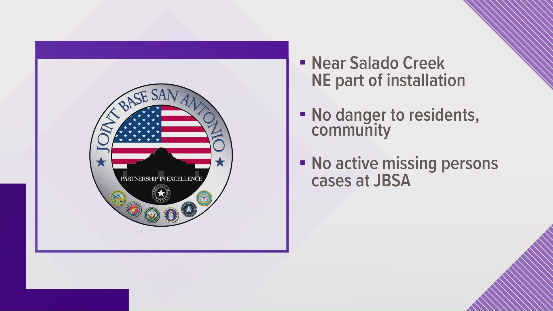 Officials say there is no danger to the Joint Base San Antonio community, and there are no active missing persons cases at JBSA.