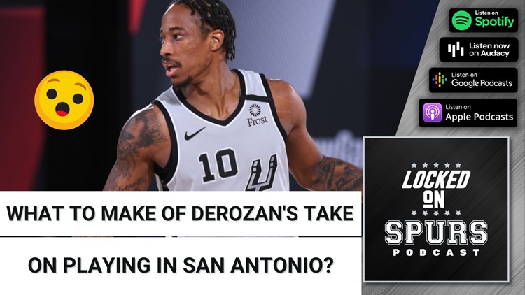 Discussing former Spurs player DeMar DeRozan's recent comments on playing in San Antonio | Locked On Spurs