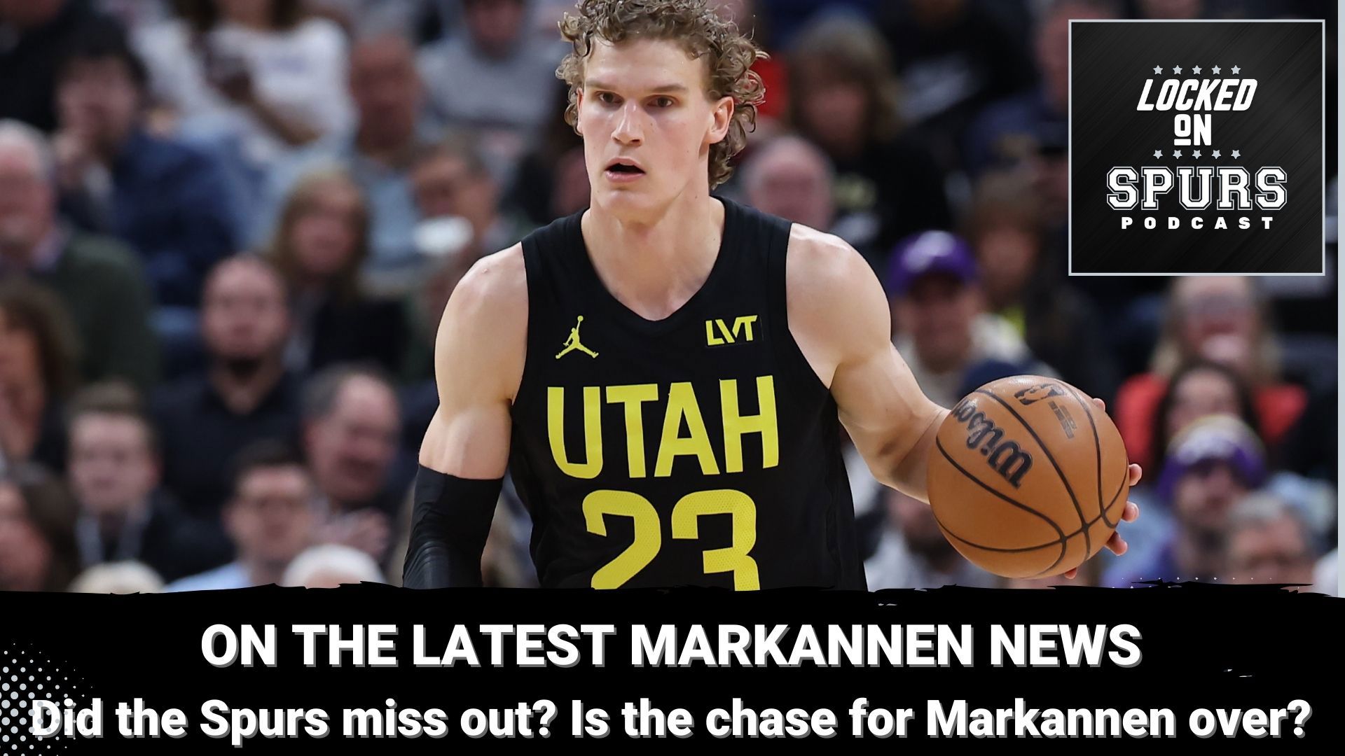 Markannen re-signs with the Jazz. Did the Spurs miss out?