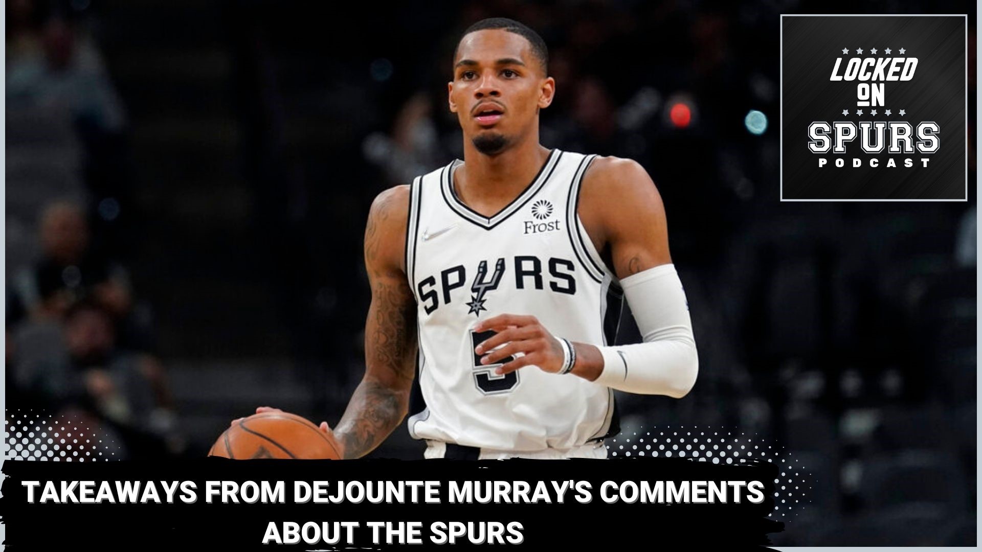 Murray riled up the Spurs fanbase with some critical thoughts on the Silver and Black.