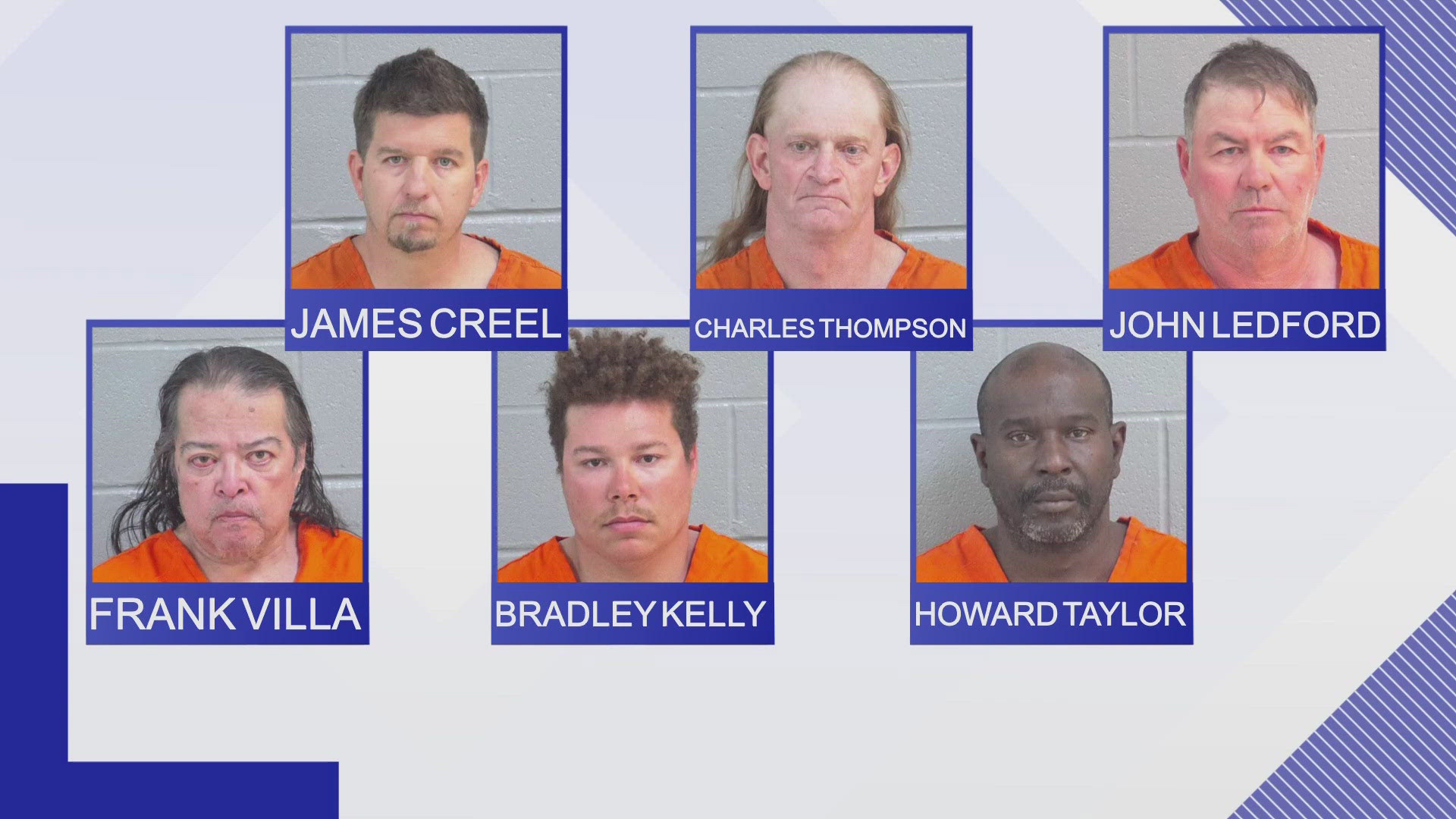 James Creel, Charles Thompson, John Ledford, Frank Villa, Bradley Kelly and Howard Taylor all were arrested in the operation. 