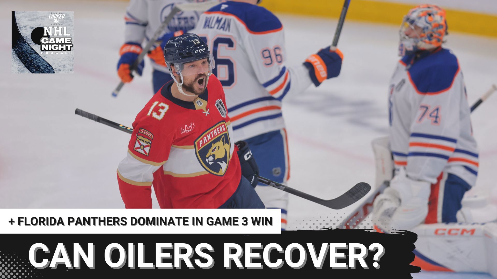 Panthers take control of the Stanley Cup Final with a 6-1 thrashing of the Oilers in Game 3 to take a 2-1 series lead. Can Edmonton recover emotionally after that?
